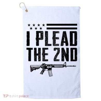 I Plead The 2nd Amendment Pro Gun Ar15 Rifle Golf Towel