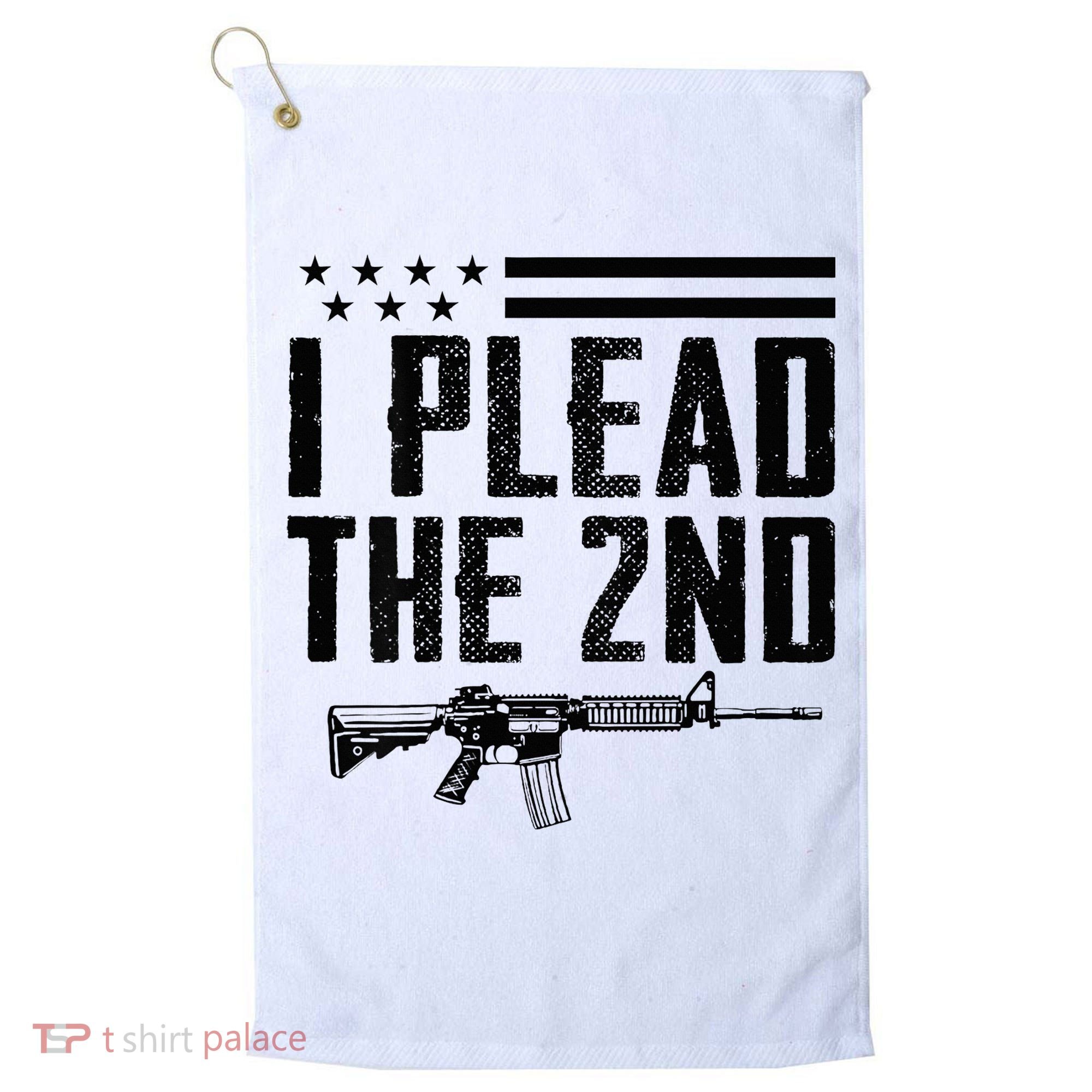 I Plead The 2nd Amendment Pro Gun Ar15 Rifle Golf Towel