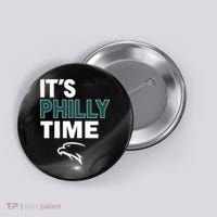 It's Philly Time Philadelphia Button thumb 0