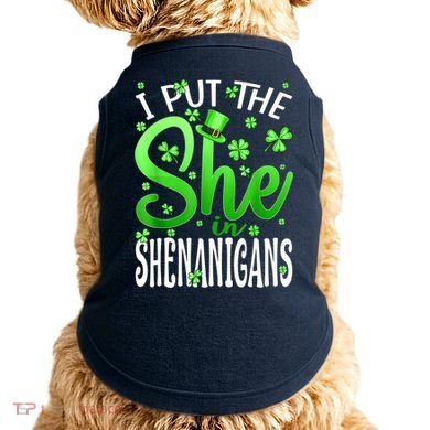 I Put The She In The Shenanigans Shamrock St Patricks Day Doggie Tank