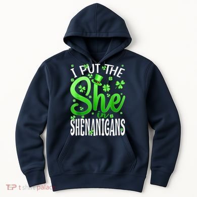I Put The She In The Shenanigans Shamrock St Patricks Day Hoodie