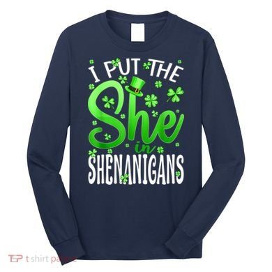 I Put The She In The Shenanigans Shamrock St Patricks Day Long Sleeve Shirt