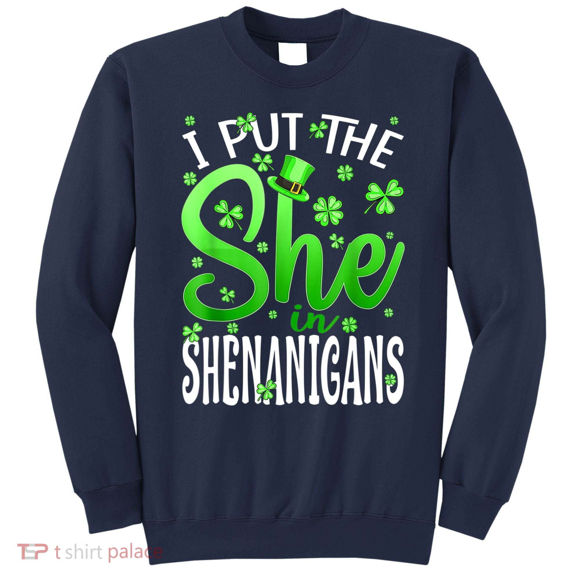 I Put The She In The Shenanigans Shamrock St Patricks Day Sweatshirt