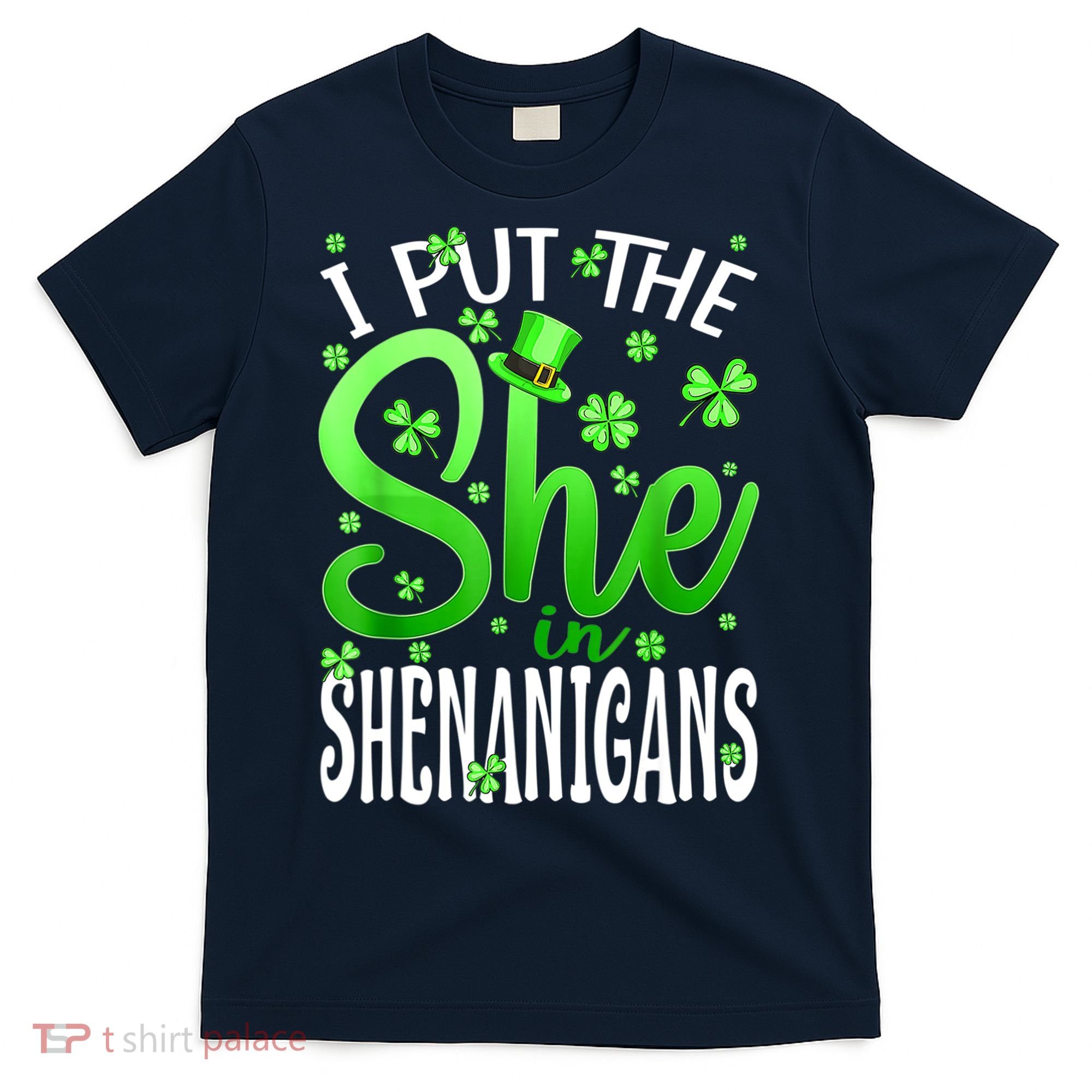 I Put The She In The Shenanigans Shamrock St Patricks Day T-Shirt