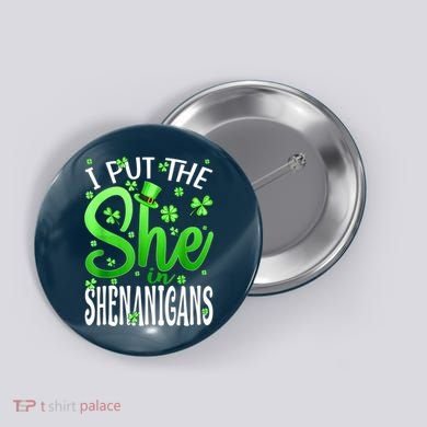 I Put The She In The Shenanigans Shamrock St Patricks Day Button