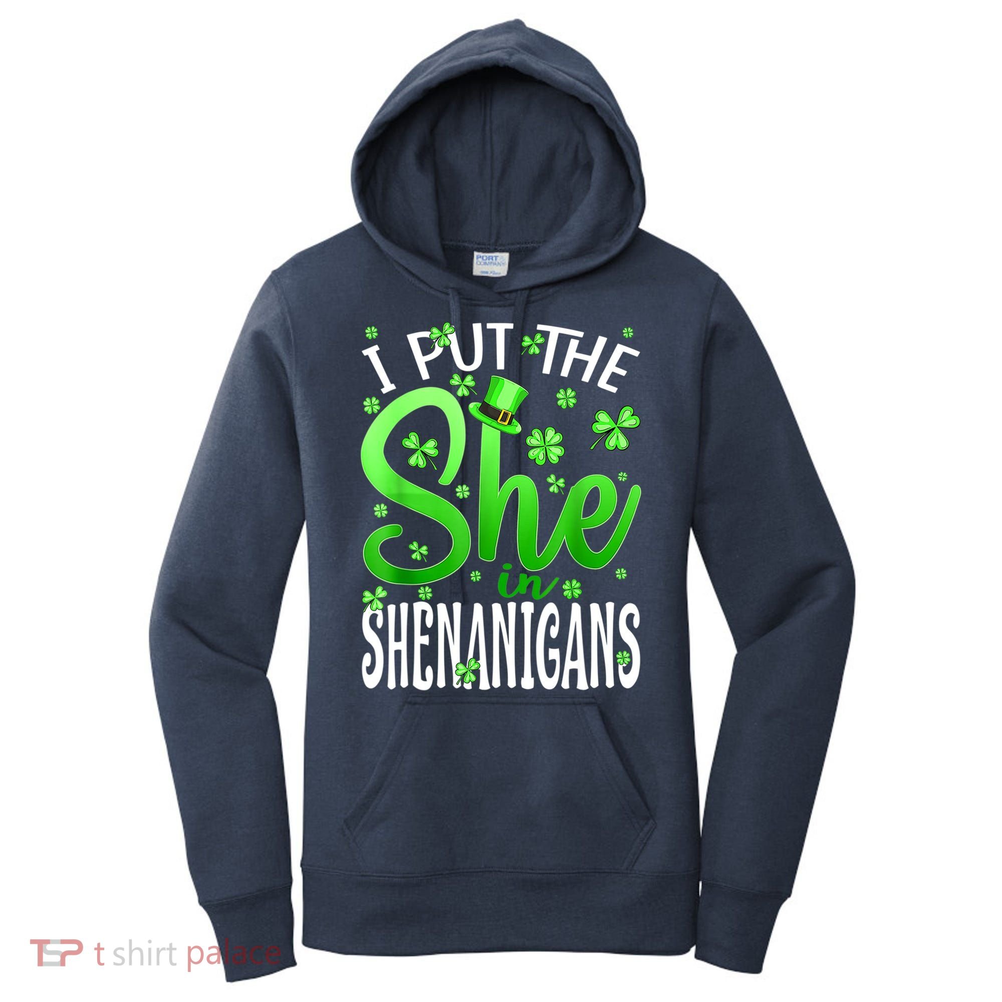 I Put The She In The Shenanigans Shamrock St Patricks Day Women's Hoodie