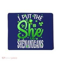 I Put The She In The Shenanigans Shamrock St Patricks Day Mousepad thumb 0
