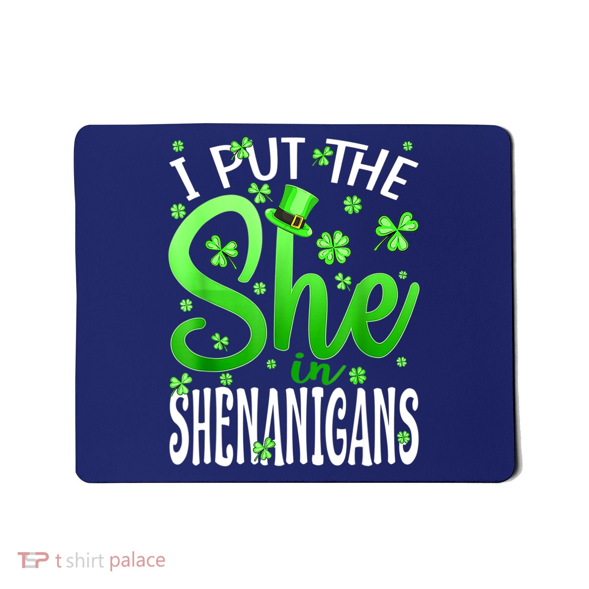 I Put The She In The Shenanigans Shamrock St Patricks Day Mousepad