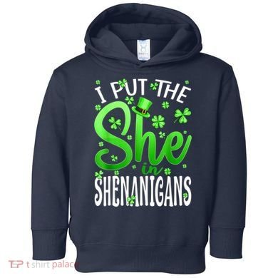 I Put The She In The Shenanigans Shamrock St Patricks Day Toddler Hoodie