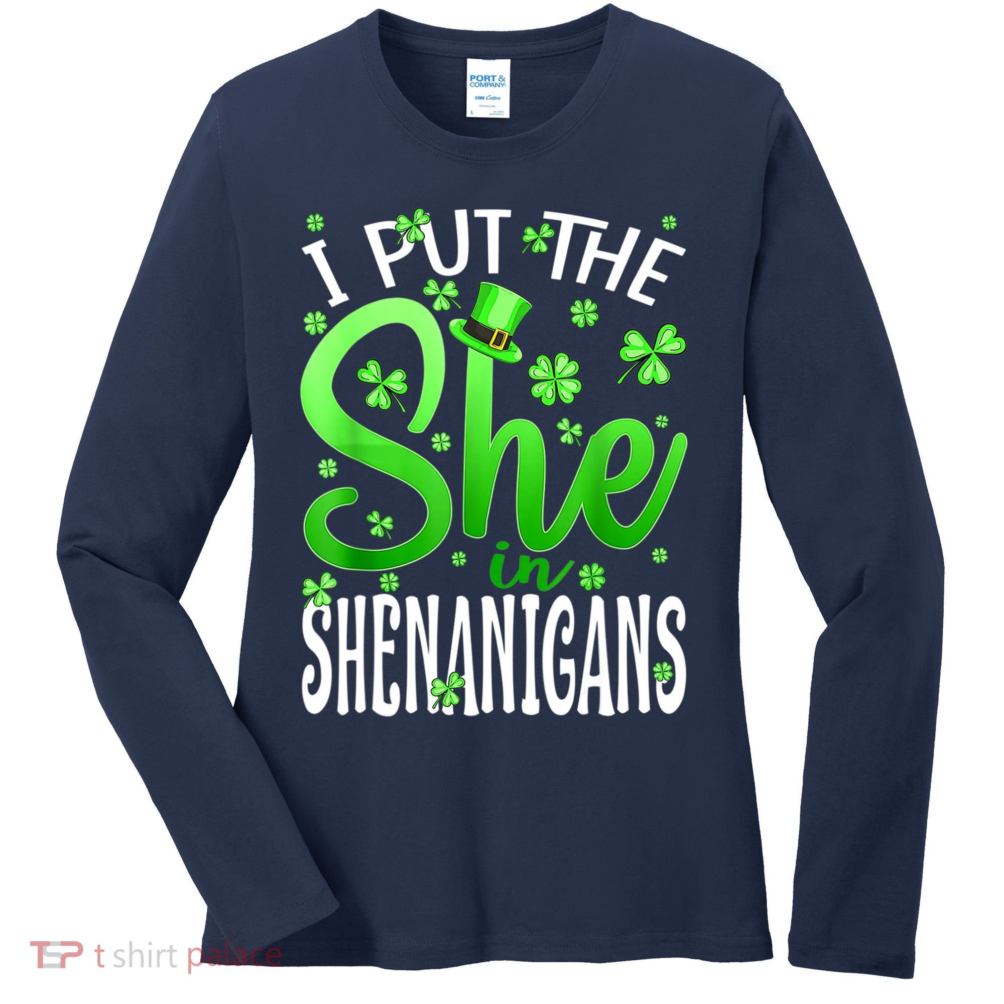 I Put The She In The Shenanigans Shamrock St Patricks Day Women's Long Sleeve Shirt