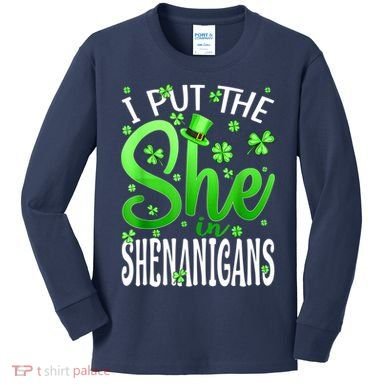 I Put The She In The Shenanigans Shamrock St Patricks Day Kids Long Sleeve Shirt