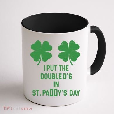 I Put The Double Ds In St Paddys Day Funny St Patrick's Day Coffee Mug back