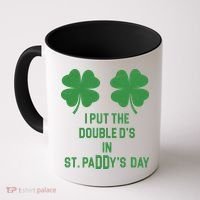 I Put The Double Ds In St Paddys Day Funny St Patrick's Day Coffee Mug thumb 0