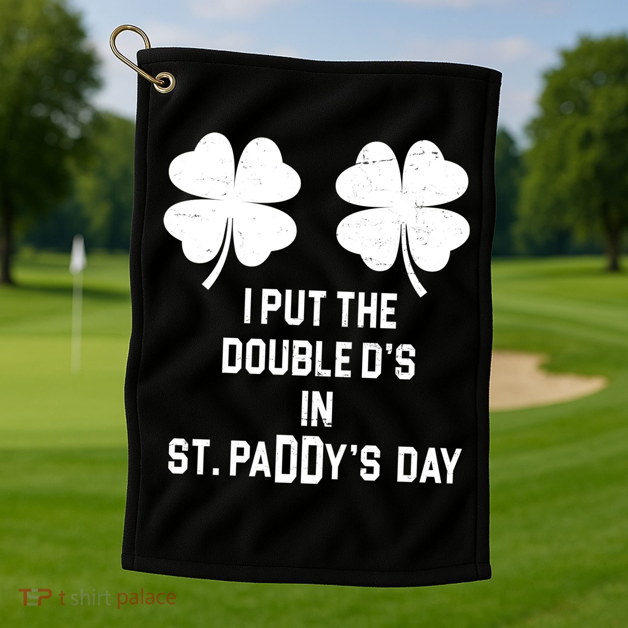 I Put The Double Ds In St Paddys Day Funny St Patrick's Day Golf Towel