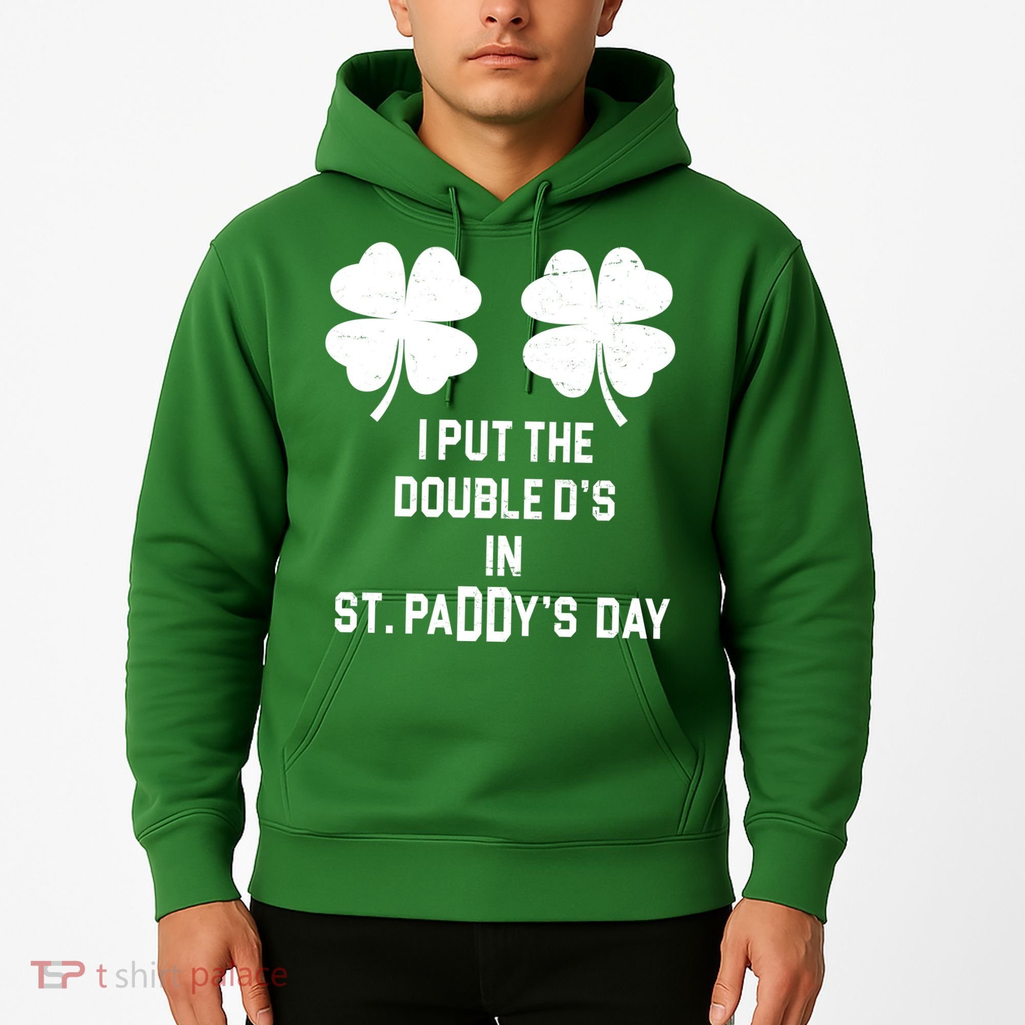 I Put The Double Ds In St Paddys Day Funny St Patrick's Day Hoodie