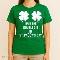 I Put The Double Ds In St Paddys Day Funny St Patrick's Day T-Shirt thumb 4