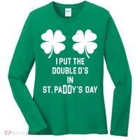 I Put The Double Ds In St Paddys Day Funny St Patrick's Day Women's Long Sleeve Shirt thumb 0