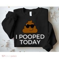 I Pooped Today Funny Poop Sweatshirt thumb 2