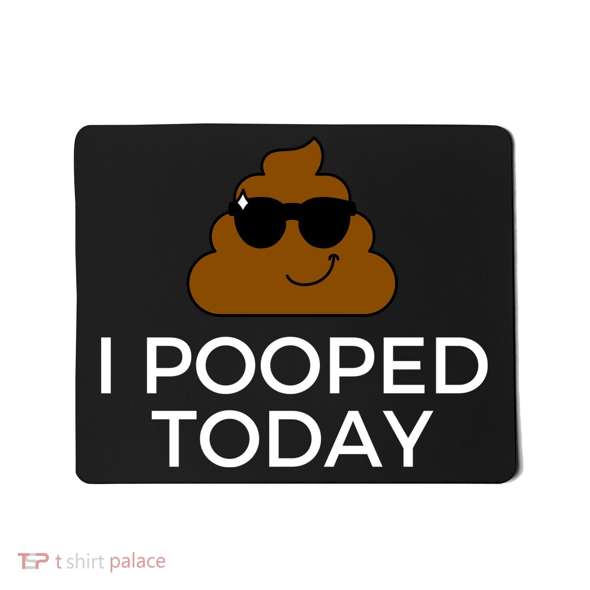 I Pooped Today Funny Poop Mousepad