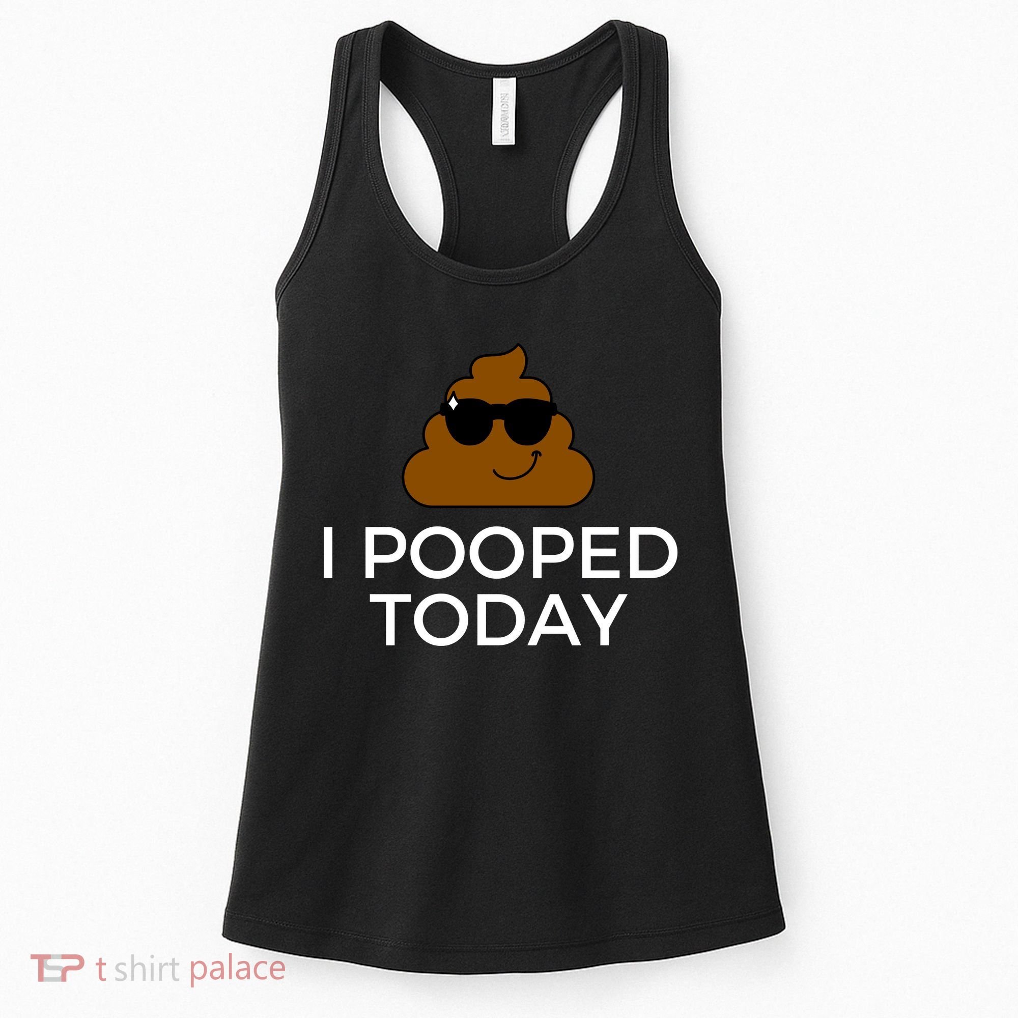I Pooped Today Funny Poop Women's Tank Top