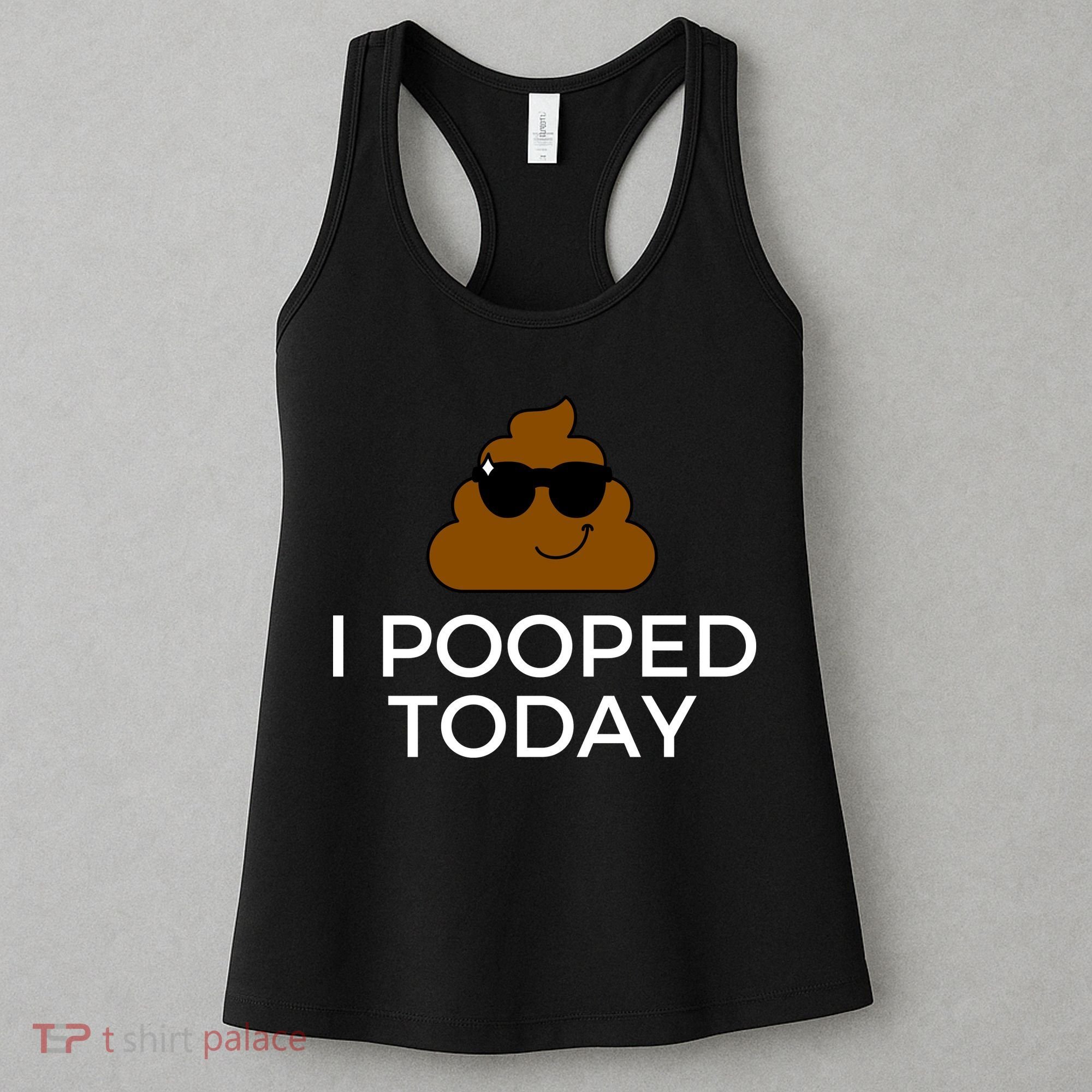 I Pooped Today Funny Poop Women's Tank Top