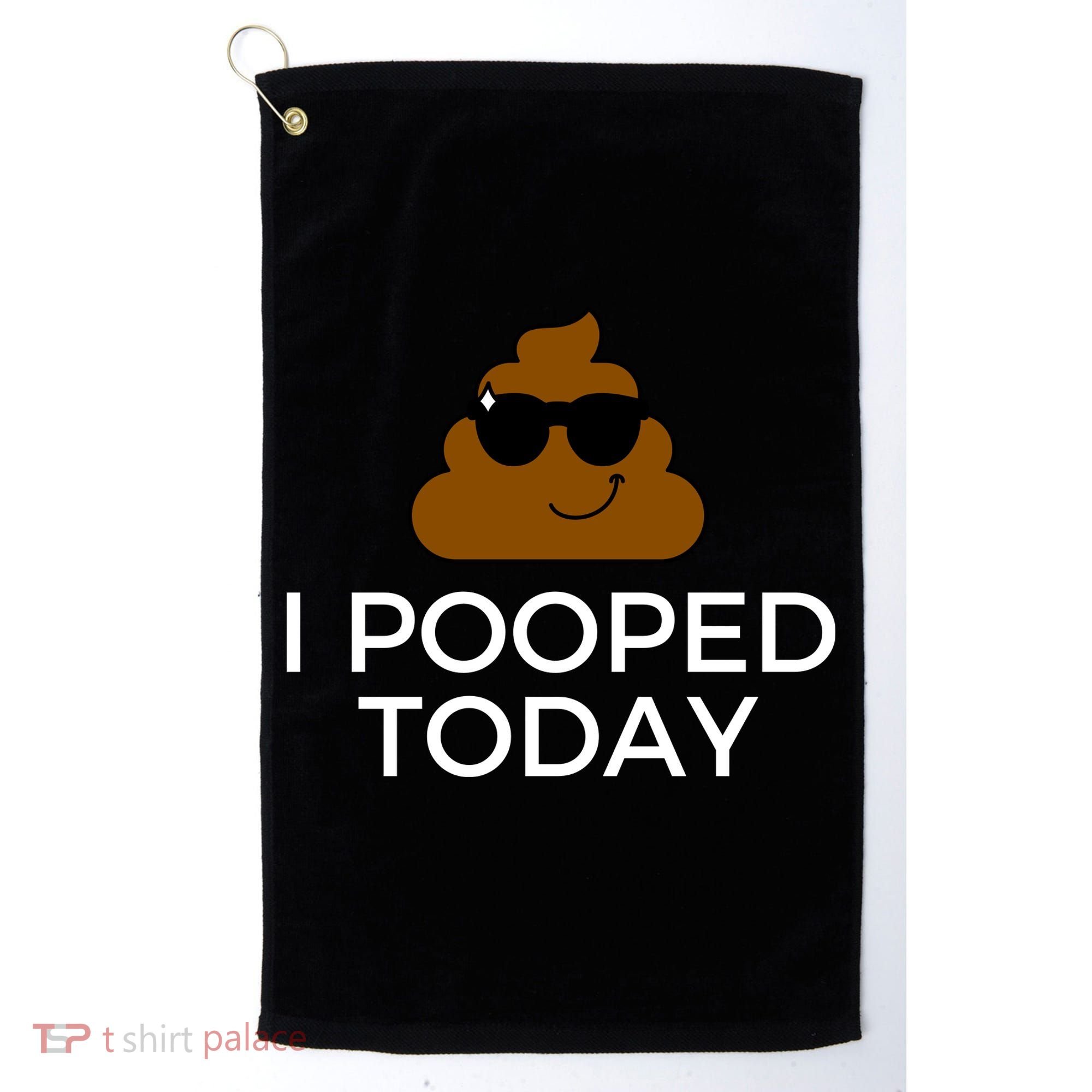 I Pooped Today Funny Poop Golf Towel