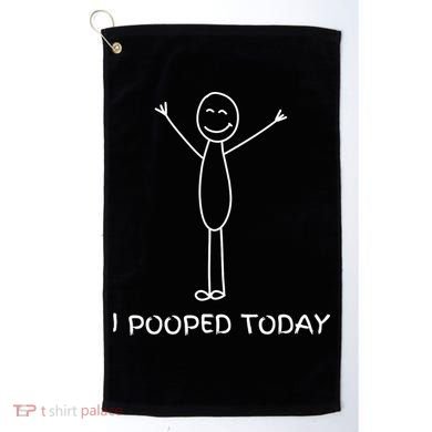 I Pooped Today Funny Poop Golf Towel