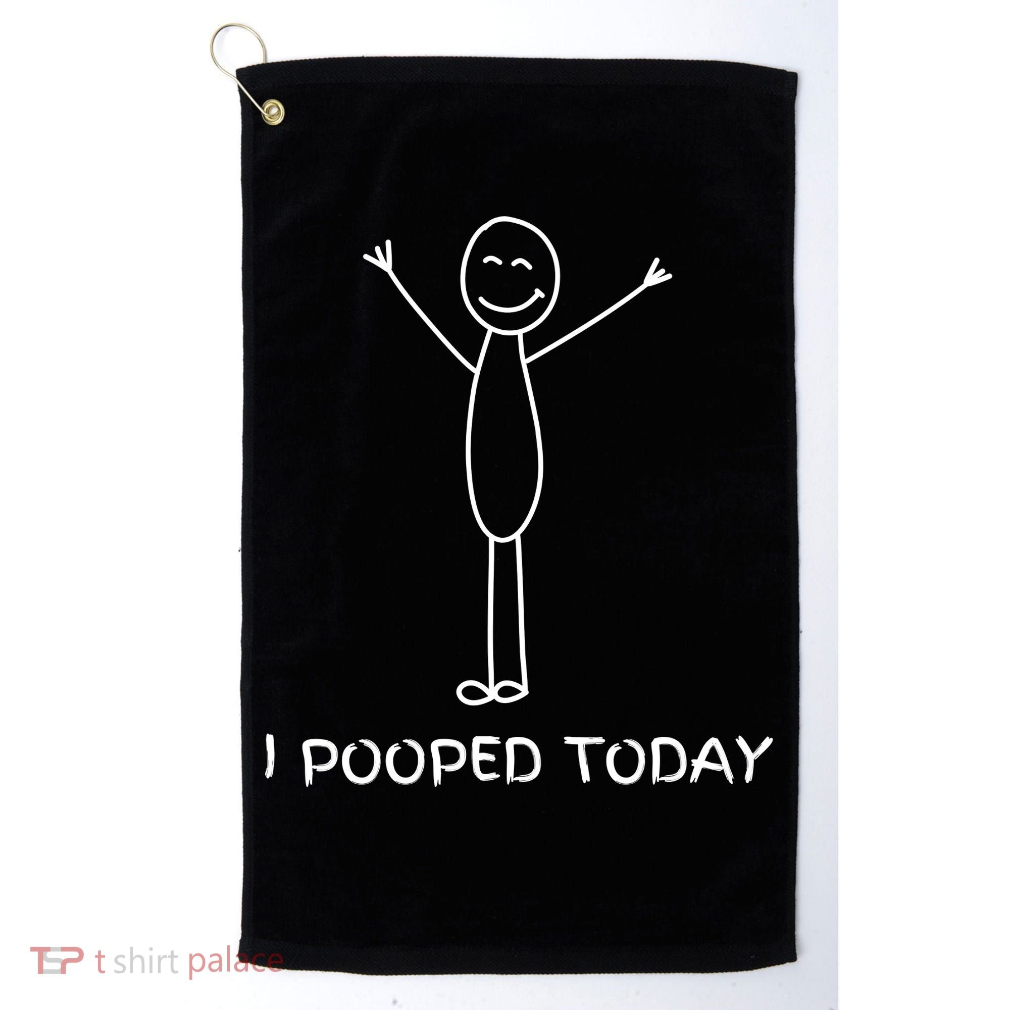 I Pooped Today Funny Poop Golf Towel