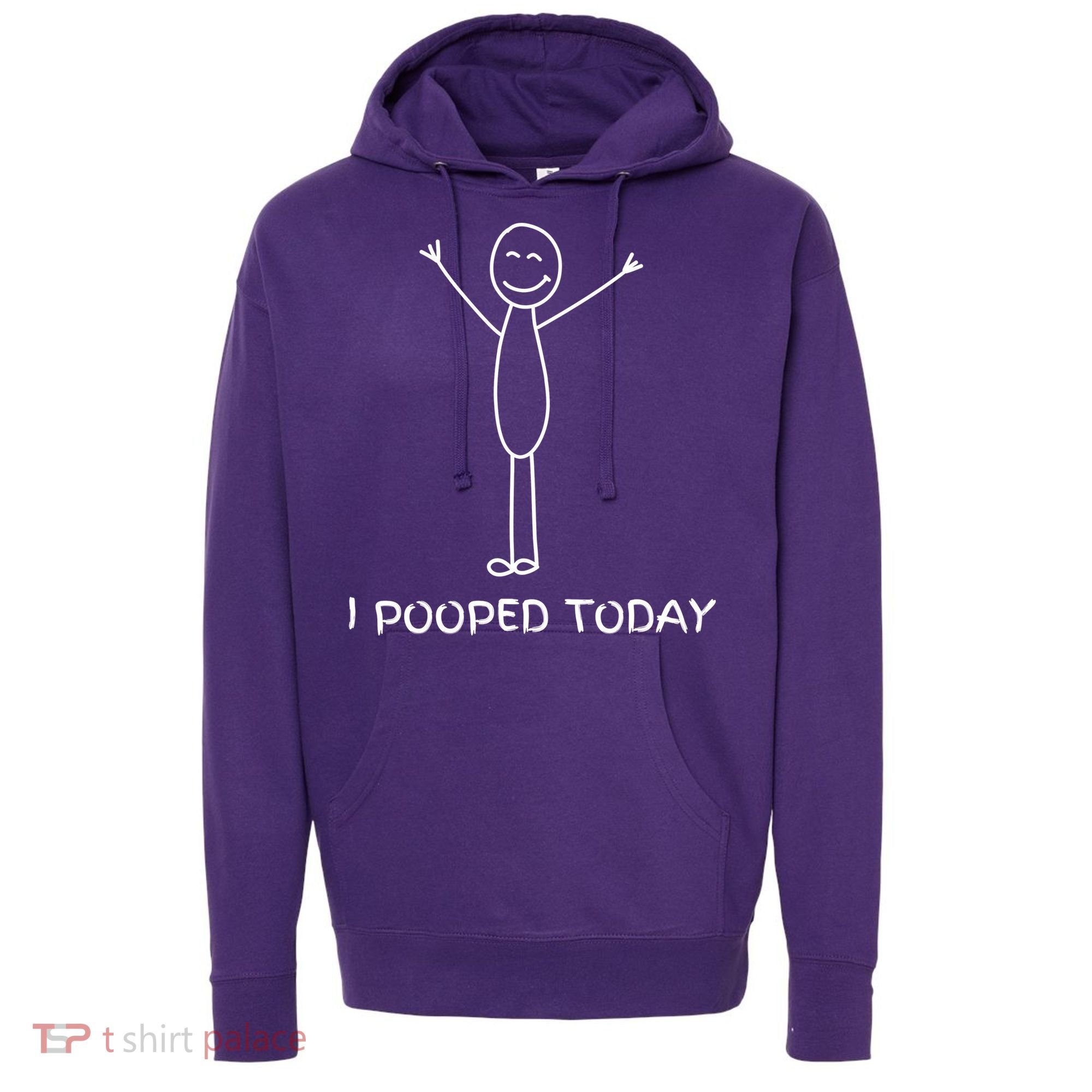 I Pooped Today Funny Poop Hoodie