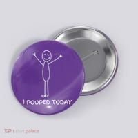 I Pooped Today Funny Poop Button thumb 0