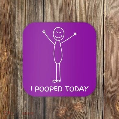 I Pooped Today Funny Poop Coaster