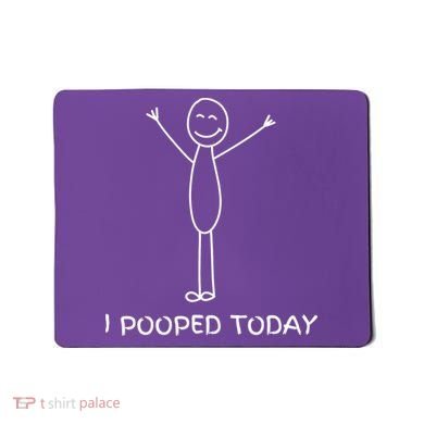 I Pooped Today Funny Poop Mousepad