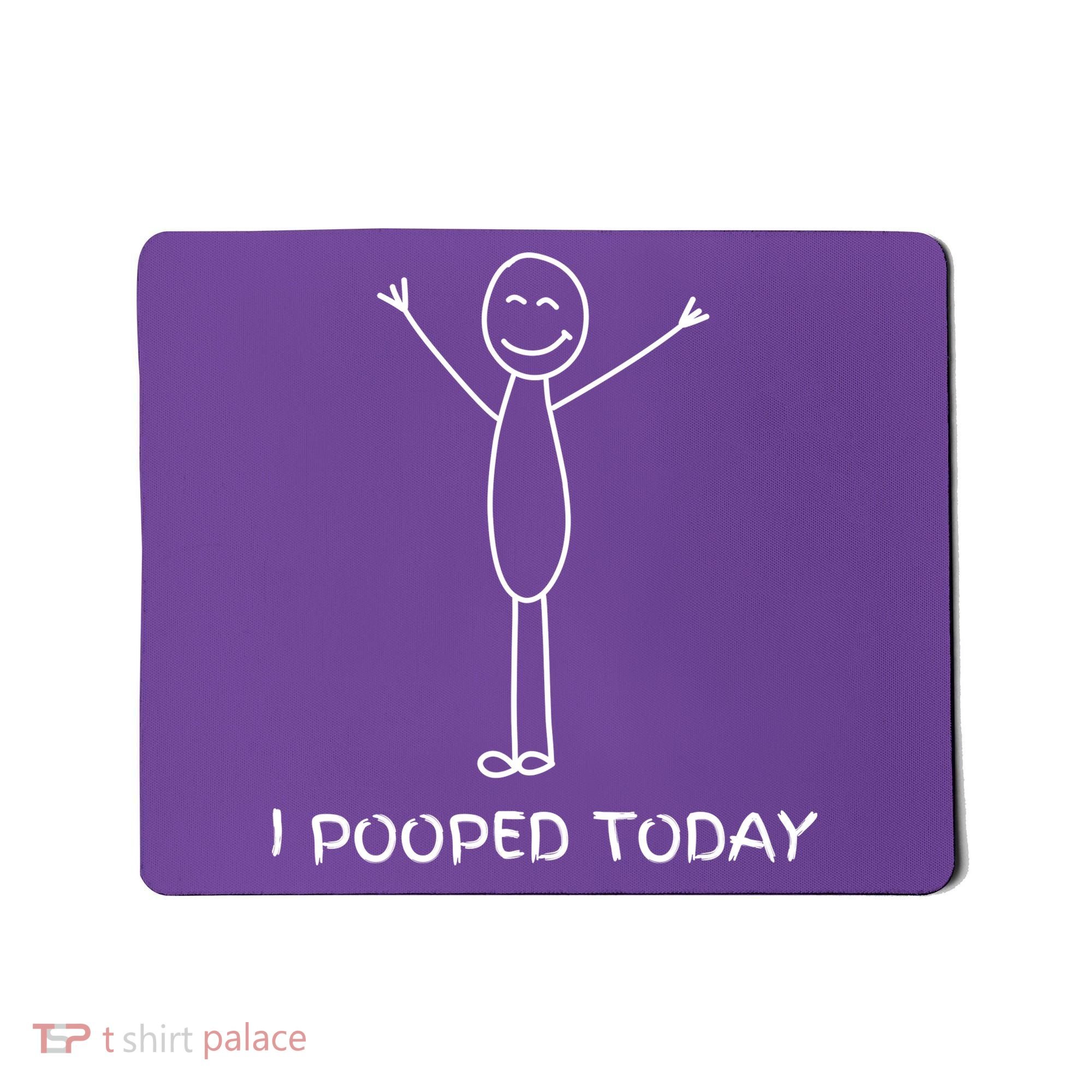 I Pooped Today Funny Poop Mousepad