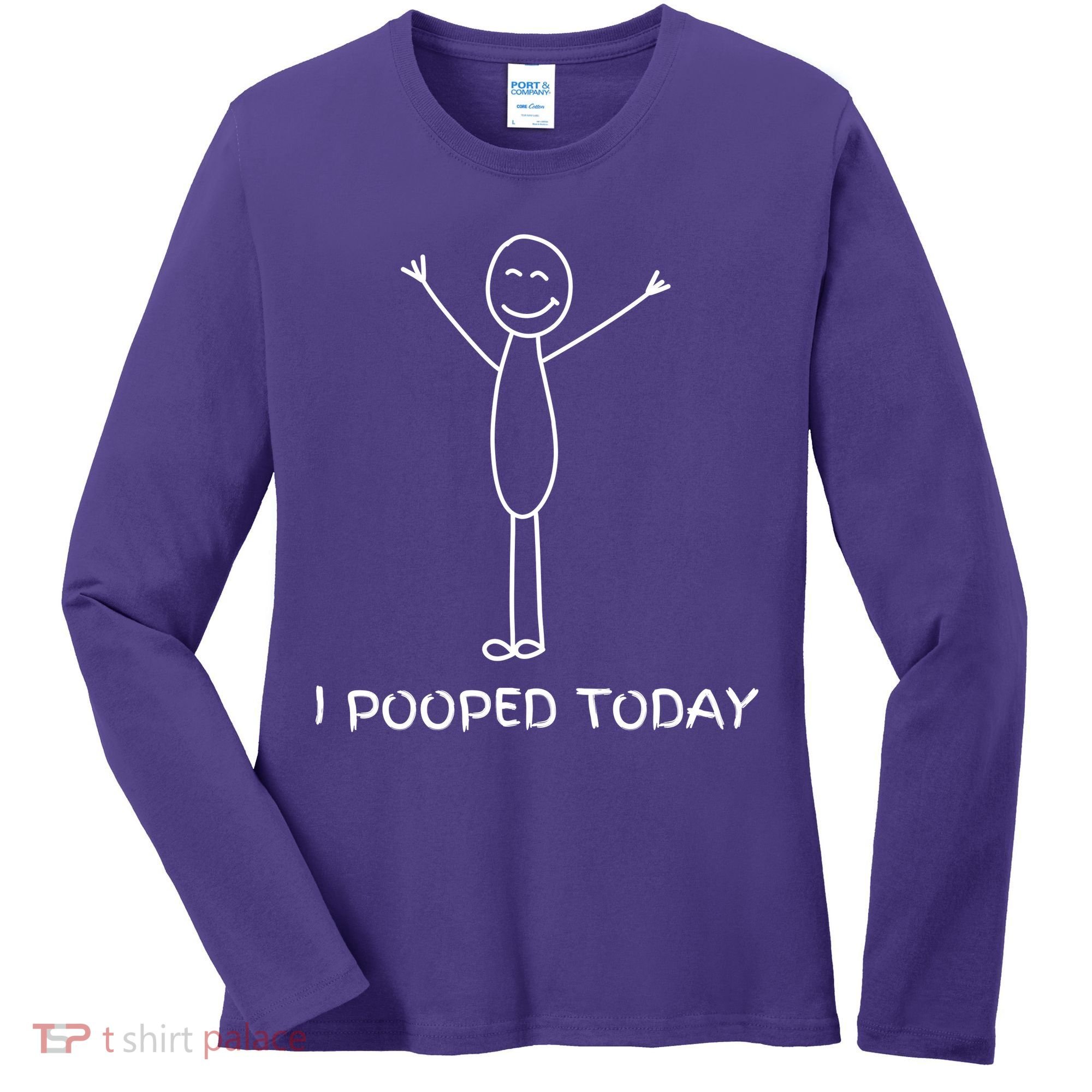 I Pooped Today Funny Poop Women's Long Sleeve Shirt