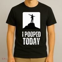 I Pooped Today T-Shirt thumb 3