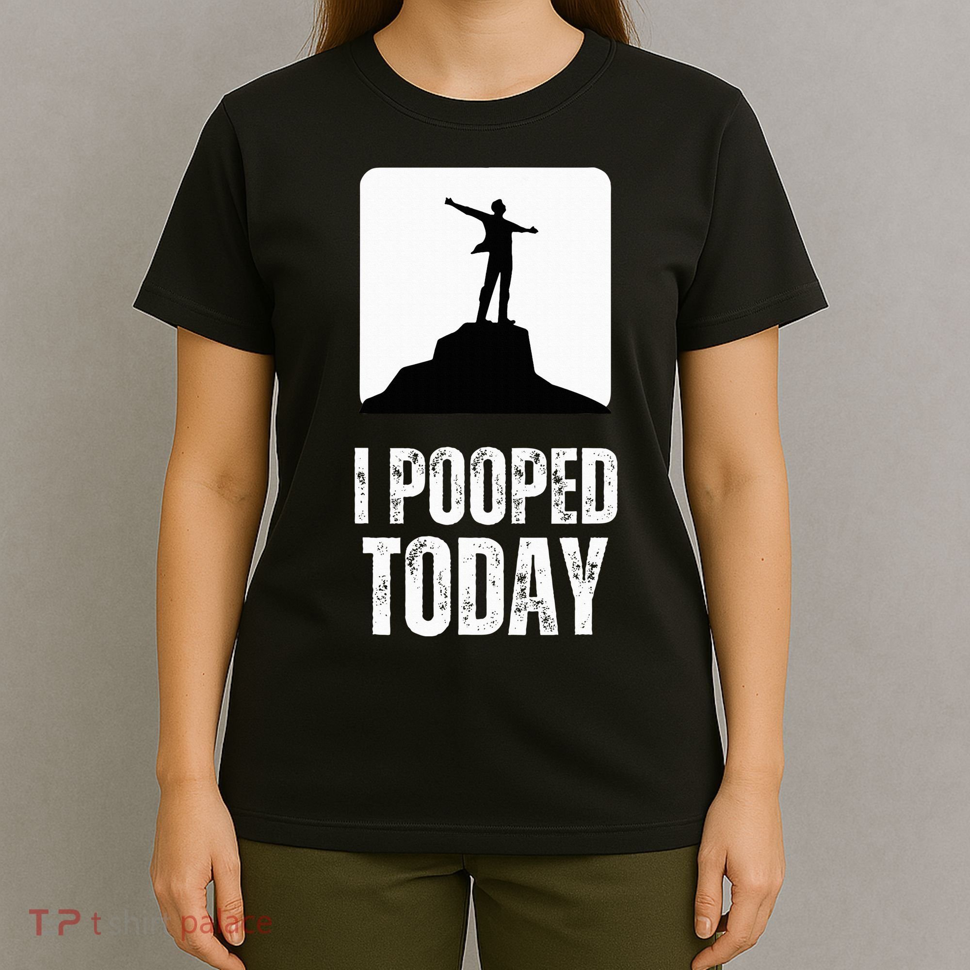 I Pooped Today T-Shirt