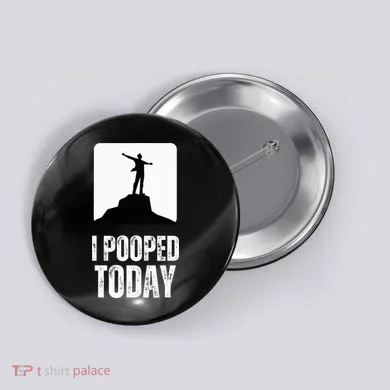 I Pooped Today Button