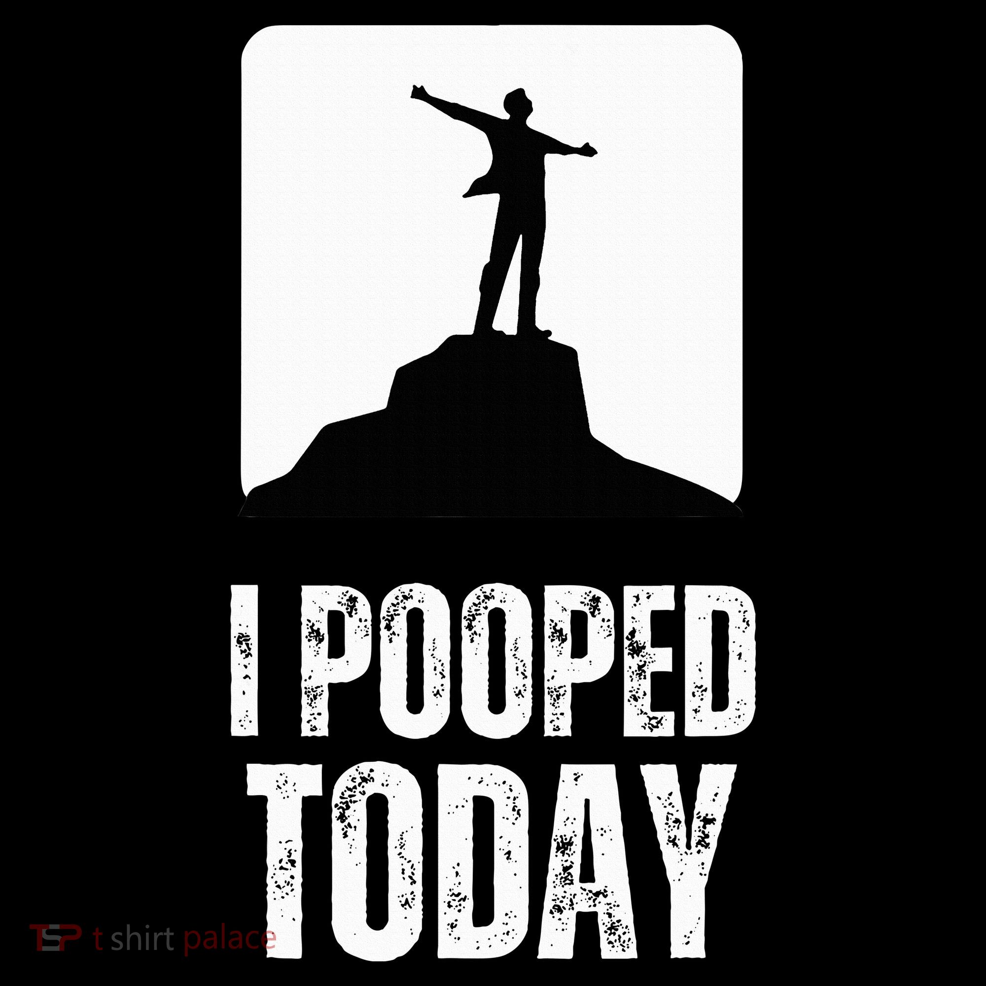 I Pooped Today Coaster