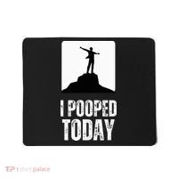 I Pooped Today Mousepad thumb 0