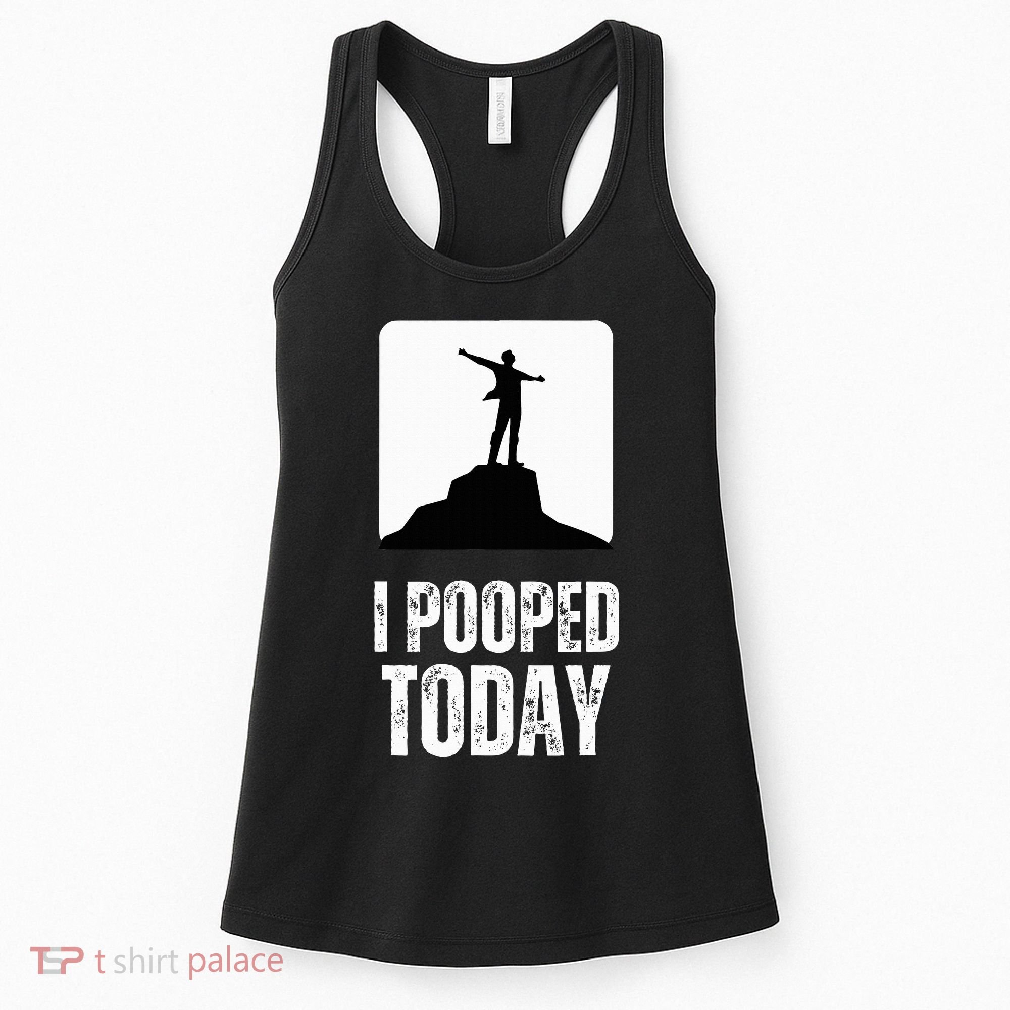 I Pooped Today Women's Tank Top