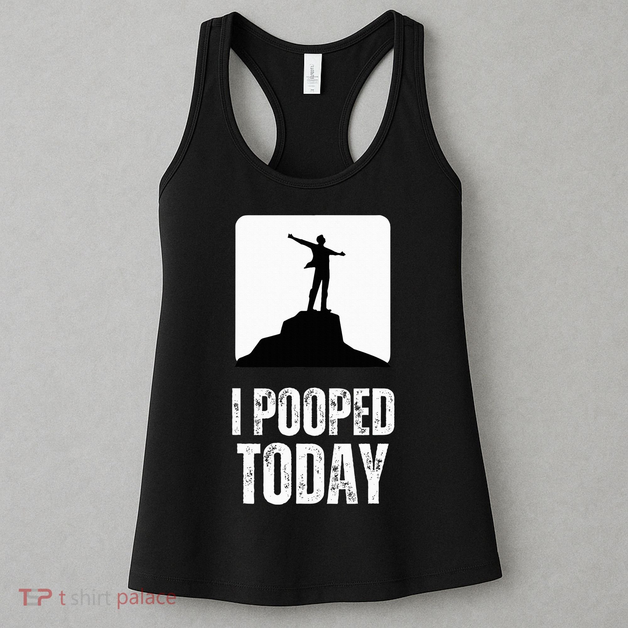 I Pooped Today Women's Tank Top