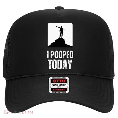 I Pooped Today Hat