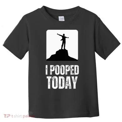I Pooped Today Toddler T-Shirt