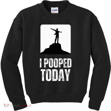 I Pooped Today Kids Sweatshirt