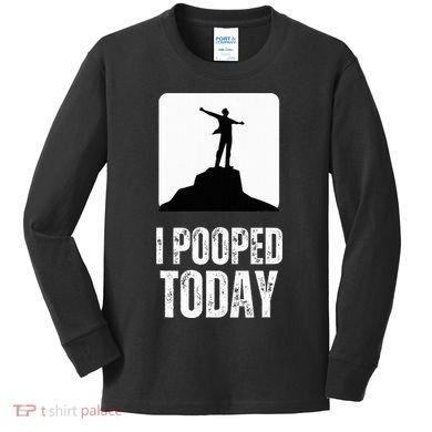 I Pooped Today Kids Long Sleeve Shirt