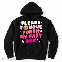 Inappropriate Please Tongue Punch My Fart Box Funny Hoodie thumb 0