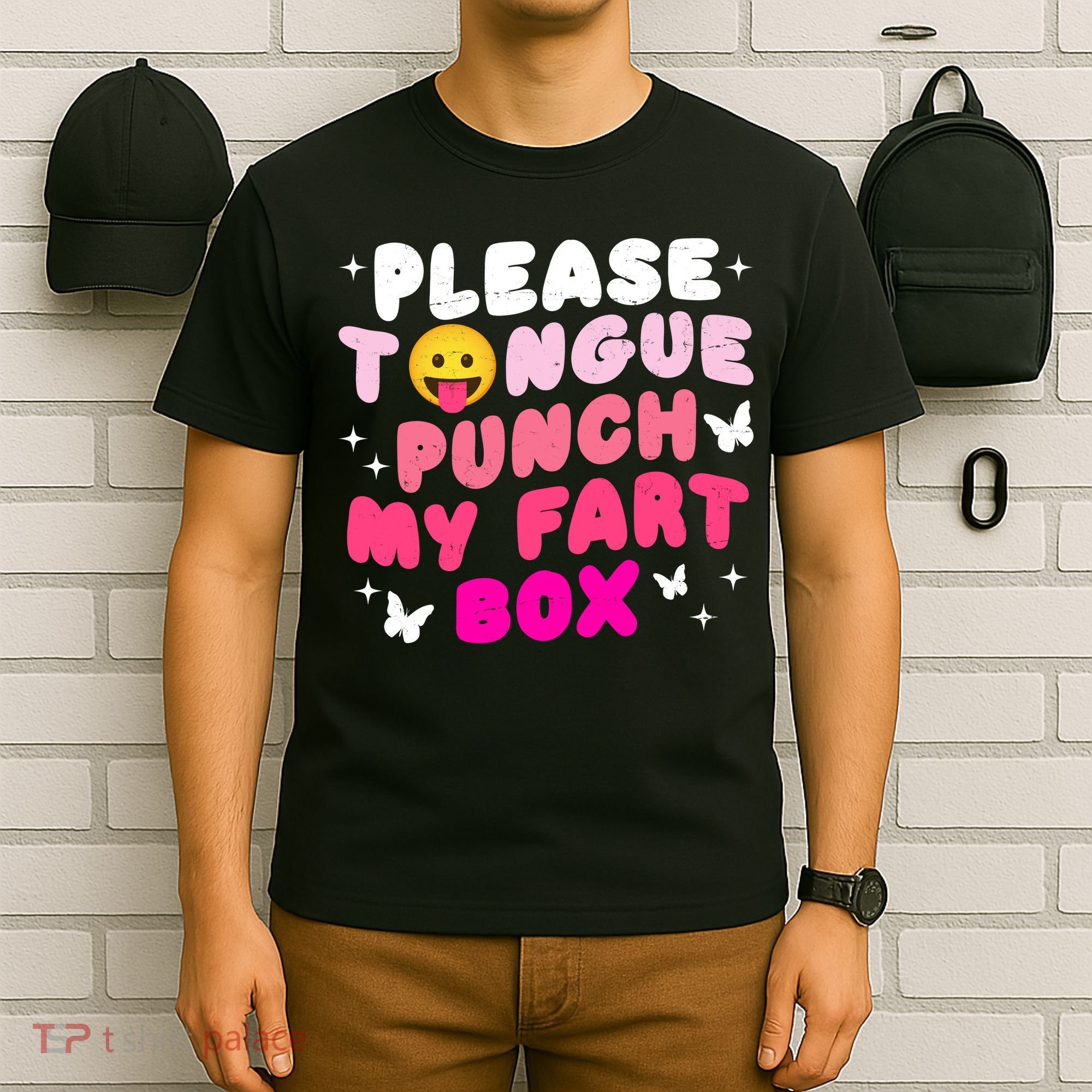 Inappropriate Please Tongue Punch My Fart Box Funny T-Shirt