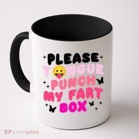 Inappropriate Please Tongue Punch My Fart Box Funny Coffee Mug thumb 0