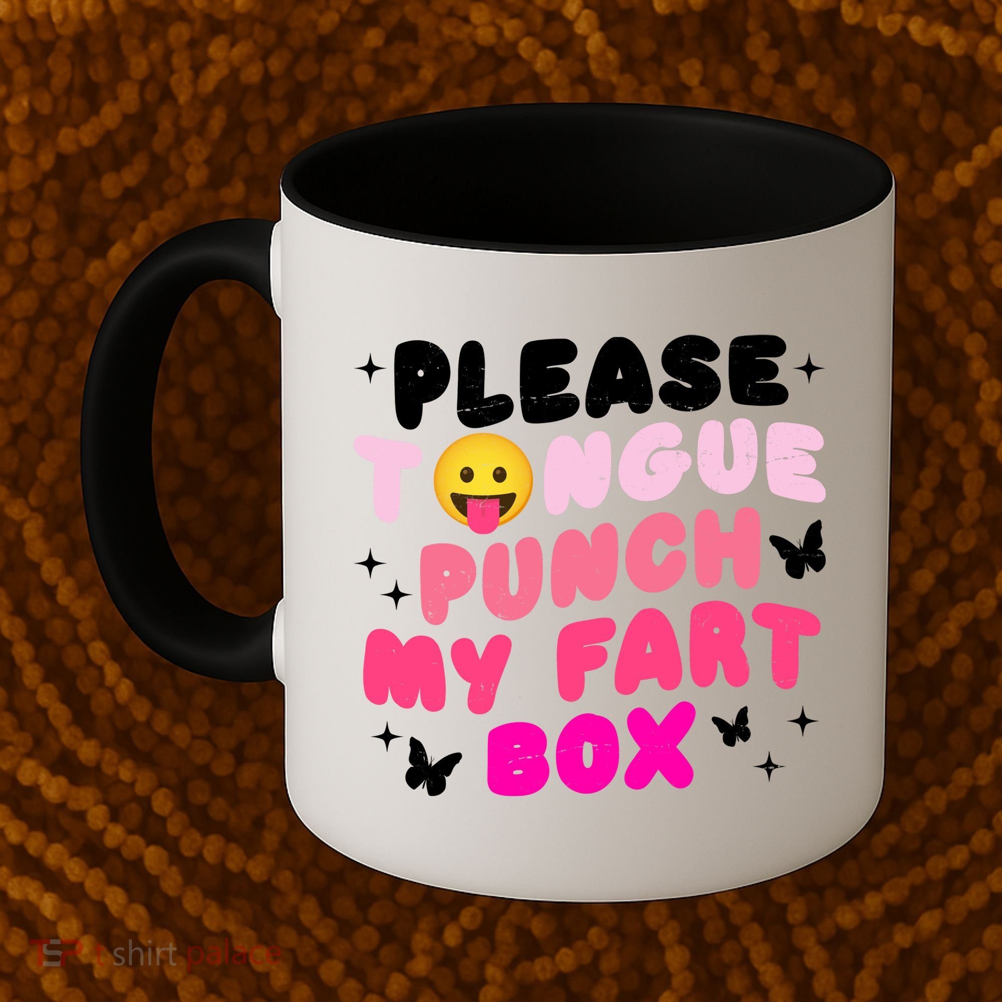 Inappropriate Please Tongue Punch My Fart Box Funny Coffee Mug
