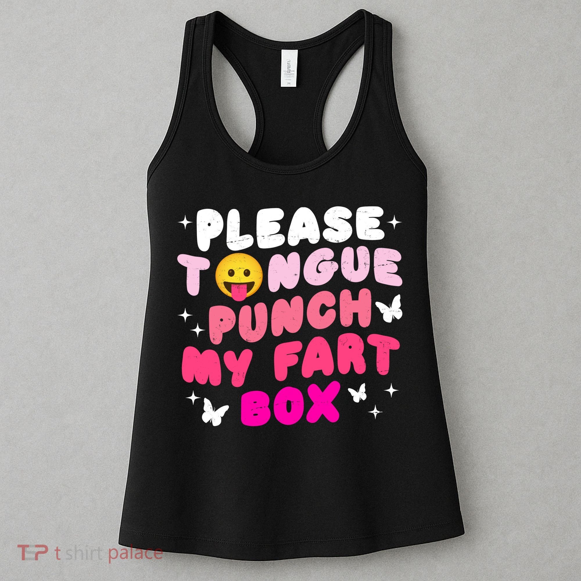 Inappropriate Please Tongue Punch My Fart Box Funny Women's Tank Top